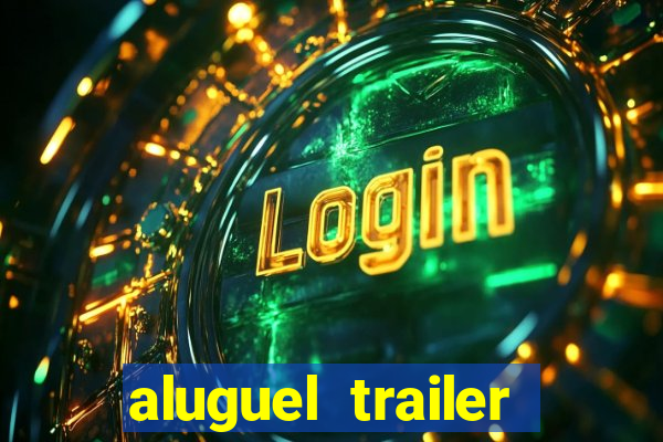 aluguel trailer porto alegre